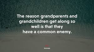 'surround yourself with the right people, and realize your own worth. 659347 The Reason Grandparents And Grandchildren Get Along So Well Is That They Have A Common Enemy Sam Levenson Quote 4k Wallpaper Mocah Hd Wallpapers