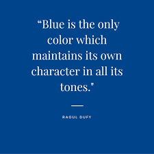 With Unwavering Character It S No Surprise That Blue Is The World S Favorite Color Blue Quotes Blue Words Cheesy Quotes