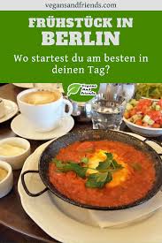 Fruhstuckshotspots In Ganz Berlin Guten Morgen Hauptstadt In 2020 Berlin Vegan Gutes Fruhstuck Essen