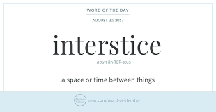 Word Of The Day Interstice Uncommon Words Words One Word Quotes