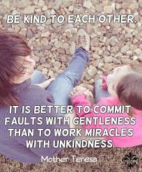 Motherteresa Kindness Mother Teresa Quote Kindness Better Than Miracles Mother Teresa Quotes Kindness Quotes Mother Teresa