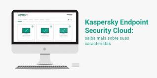 Kaspersky Endpoint Security Cloud E Suas Caracteristicas Secnet