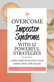 How To Overcome Impostor Syndrome With 12 Powerful Strategies Jessica Dw Spiritual Leadership Co In 2020 Self Confidence Tips Spiritual Leadership Overcoming