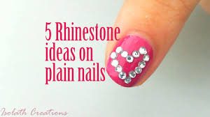 Ever wanted to bling up your nails, but unsure where to place the rhinestones? 5 Cute Rhinestone Ideas You Can Use On Plain Nails Youtube