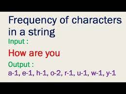 Take a string and return all input characters in alphabetical order. Program To Find Frequency Of Characters In A String Youtube