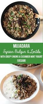 One Pot Mujadara Syrian Bulgur And Lentils With Cucumber Mint Yogurt Vegan Zen And Zaatar Recipe Bulgur Recipes Mujadara Recipe Syrian Food