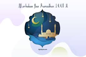 Sebuah kalimat yang sering kita dengar ketika bulan penuh mulia ini akan hadir dalam kehidupan kita. Marhaban Ya Ramadhan 1440 H