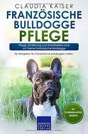 Französische bulldoggen sind mit 2,5 bis 3 jahren komplett ausgewachsen. Franzosische Bulldogge Pflege Pflege Ernahrung Und Krankheiten Rund Um Deine Franzosische Bulldogge Bulldogge Band Band 3 Kaiser Claudia Amazon De Bucher