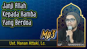 Janji Allah Kepada Hamba Yang Berdo A Ust Hanan Attaki Lc Mp3 Video Tanggal 12 Agustus