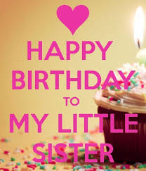 Happy Birthday Wishes To My Little Brother Quotes 106 Best Happy Birthday Wishes For Sister With Images My Happy Birthday Wishes Happy Birthday Little Sister Happy Birthday Sister Quotes Happy Birthday Wishes Sister