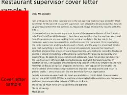 A contact section, a salutation, an introduction to the hiring manager, information on why you are qualified for the job, a closing, and your signature. Restaurant Supervisor Cover Letter