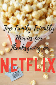 This is my attempt at listing some of the thanksgiving films and tv specials that i could think of. Top Family Friendly Movies For Thanksgiving On Netflix A Little Desert Apartment