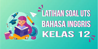 Have a look at life underwater tujuh pembelajaran pada tugas selanjutnya, siswa diminta memperhatikan kembali teks tentang anak dalam tribe dan. Latihan Soal Uts Bahasa Inggris Kelas 12