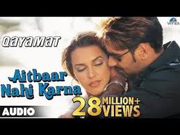 Aitbaar Nahi Karna Full Song Qayamat Ajay Devgan Neha Dhupia 90 S Bollywood Romantic Song Youtube In 2020 Best Songs Romantic Songs Songs