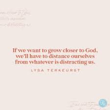 How Can I Grow Closer To God Get Closer To God Quotes About God Encouragement For Today