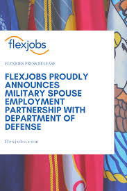Flexjobs Proudly Announces Military Spouse Employment Partnership With Department Of Defense Military Spouse Employment Spouse