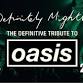 OASIS TRIBUTE - DEFINITELY MIGHTBE + SUPPORT event image