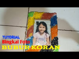 Cara Membuat Bingkai Foto Dari Bubur Kertas Atau Bubur Koran Lihat Tutorialnya Youtube