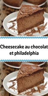 Cheesecake Au Chocolat Et Philadelphia Cheesecake Chocolat Recette Dessert Gateaux Et Desserts