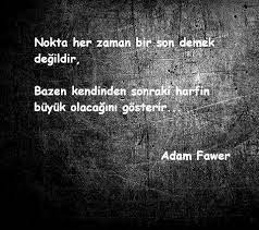 Nokta Her Zaman Bir Son Demek Degildir Bazen Kendinden Sonraki Harfin Buyuk Olacagini Gosterir Guzel Soz Ozlu Sozler Alinti Sozler