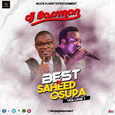 Best Of Saheed Osupa Dj Mix 2020 Best Saheed Osupa Songs 2020 Sog Com Ng