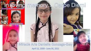 In Loving Memory... Miracle Aria Danielle Gonzaga-Ibay (Apr 22,  2009-June30, 2021)... Carpe Diem!!!