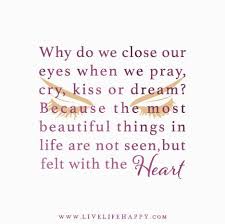 Why Do We Close Our Eyes Live Life Happy Life Quotes Funny Quotes Live Life Happy