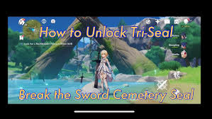 Genshin Impact - Break The Sword Cemetery Seal Walkthrough - Neoseeker