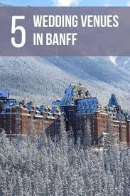 5 Breathtaking Wedding Venues In Banff Alberta Joy In 2020 Banff Wedding Venues Breathtaking Wedding
