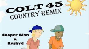 Maybe you would like to learn more about one of these? Colt 45 Country Remix Full Song Official Audio Cooper Alan Rvshvd Youtube