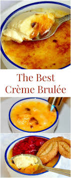 The Best Creme Brulee An All Cream Version Of The Classic French Dessert For The Richest Smoothest Most Classic French Desserts Baked Custard Brulee Recipe