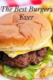 The Best Burgers Ever Delicious Burgers Good Burger Burger Recipes