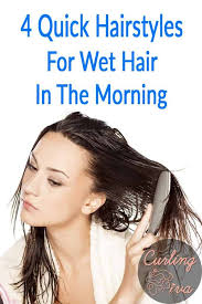 So, if you're thinking about updating your hairstyle, this guide is for. 4 Quick Hairstyles For Wet Hair In The Morning Curling Diva