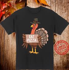 We did not find results for: Funny Thanksgiving Turkey Eat Pizza Shirt