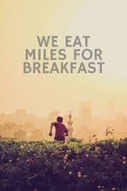 We Eat Miles For Breakfast Running Quotes Running Motivation Motivation