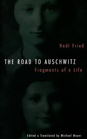 Hedi Fried The Road to Auschwitz by Hedi Fried, Paperback