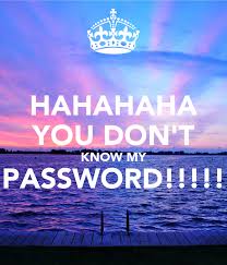 Check spelling or type a new query. Hahahaha You Don T Know My Password Poster Ishy Keep Calm O Matic