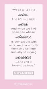 And when we find someone whose weirdness is compatible with ours, we join up with them and fall into. Quotes About Love Love Quote Idea We 39 Re All A Lit Flickr