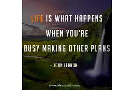 Published december 31st 1984 by doubleday books (first published 1984) more details. Life Is What Happens When You Re Busy Making Other Plans John Lennon Blewminds