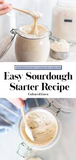 Easy Sourdough Starter Recipe With Sourdough Starter Feeding Instructions Cultured Guru Recipe Starters Recipes Sourdough Starter Recipe Recipes