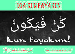 Banyak yang percaya bahwa kalimat ini bisa menjadi mantra ajaib yang bisa membuat orang. Sholawat Kun Fayakun Doa Dzikir Dan Tatacara Mengamalkan