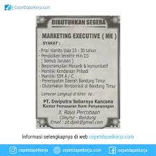 Cari informasi lowongan kerja di aikerja.com saja! Loker Marketing Executive Bandung Pt Dwiputra Sabaraya Kancana Cepet Dapet Kerja