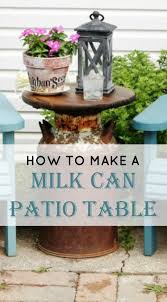 How To Make A Farmhouse Milk Can Patio Table Milk Can Decor Old Milk Cans Milk Cans