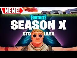 Fortnite season x story trailer with memes i made i know people already made a video but its my video and hope you guys enjoy. Fortnite Season X Story Trailer Dank Meme Edition This Took A While Fortniteps4