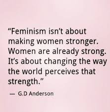 Quotes About Strength Women Relationships Funny Things 31 Ideas Feminist Quotes Feminism Feminism Quotes