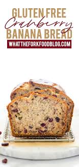 Gluten Free Cranberry Banana Bread Recipe Gluten Free Banana Bread Holiday Baking Recipes Gluten Free Recipes Baking