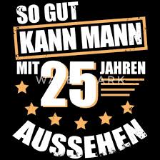 25 25 Geburtstag Geschenk Fur Den Mann Manner T Shirt Spreadshirt