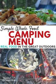 Perfect Real Food Camping Meal Plan Camping Meal Planning Healthy Camping Food Camping Menu