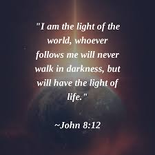I Am The Light Of The World Whoever Follows Me Will Never Walk In Darkness But Will Have The Light Of Life Light Of Life Light Of The World Bible Teachings