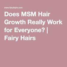If you want to give it a try, take an oral or topical supplement daily. Does Msm Hair Growth Really Work For Everyone Msm Hair Growth Hair Growth Fairy Hair
